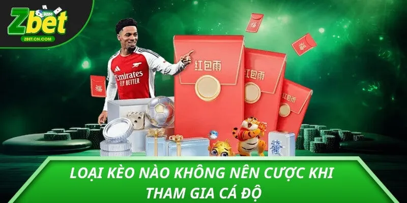 Loại kèo nào không nên cược khi tham gia cá độ