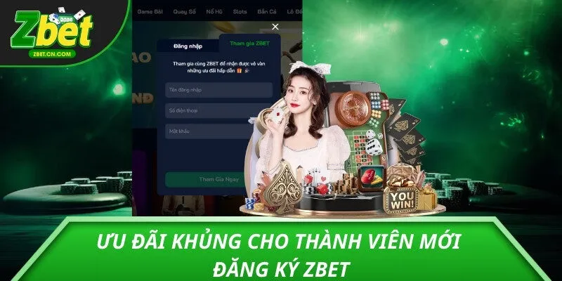 Ưu đãi khủng cho thành viên mới đăng ký ZBET