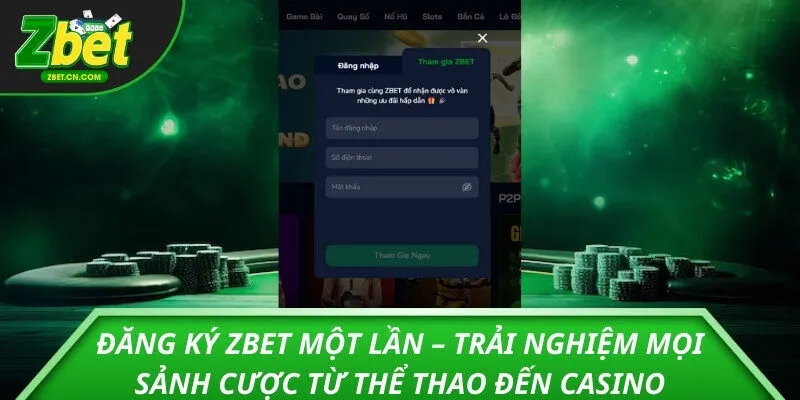 Đăng ký ZBET một lần – Trải nghiệm mọi sảnh cược từ thể thao đến casino